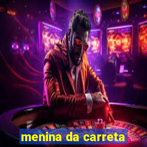 menina da carreta